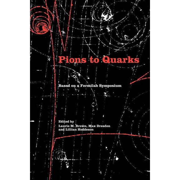 Pions to Quarks: Particle Physics in the 1950s, (Paperback)