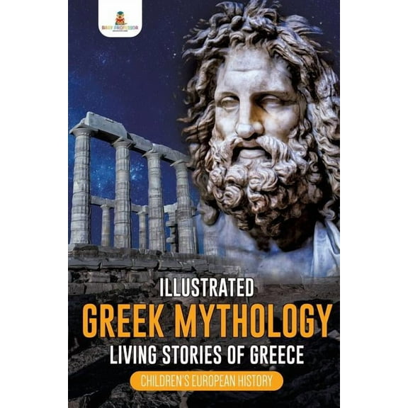 Illustrated Greek Mythology: Living Stories of Greece Children's European History, (Paperback)