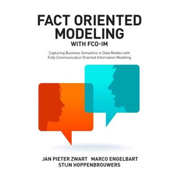 Pre-Owned Fact Oriented Modeling with FCO-IM: Capturing Business Semantics in Data Models with Fully Communication Oriented Information Modeling (Paperback)