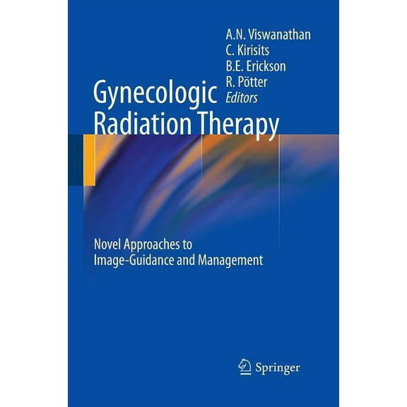 Gynecologic Radiation Therapy: Novel Approaches to Image-Guidance and Management, (Paperback)