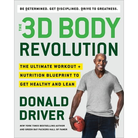 The 3D Body Revolution : The Ultimate Workout + Nutrition Blueprint to Get Healthy and