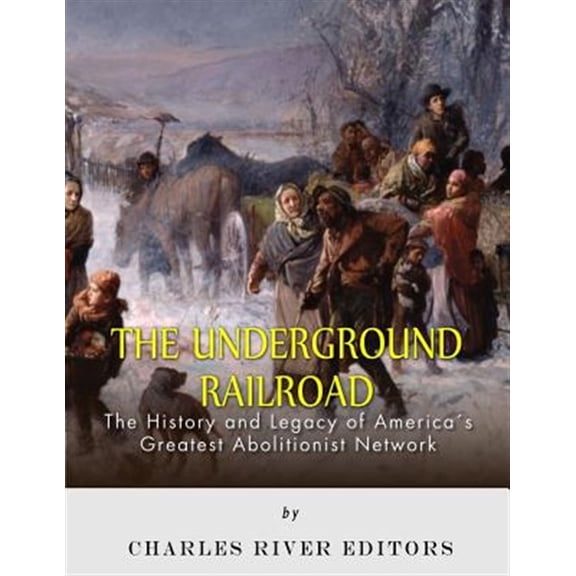 Pre-Owned The Underground Railroad: The History and Legacy of America's Greatest Abolitionist Network