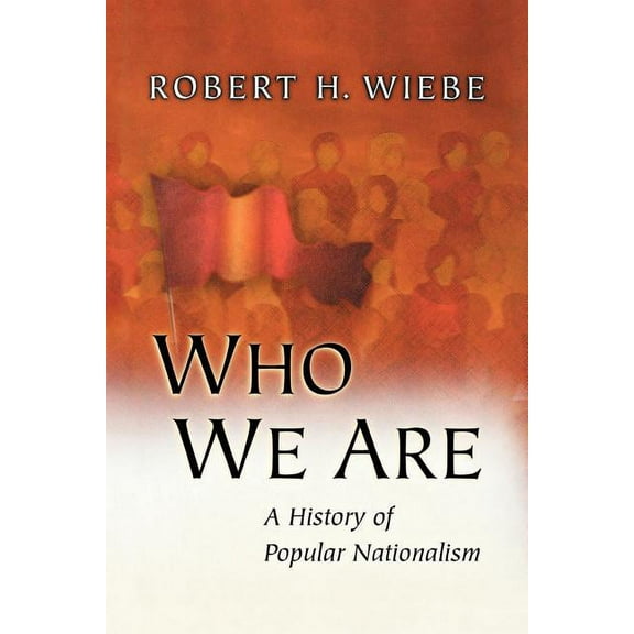 Who We Are: A History of Popular Nationalism, (Paperback)