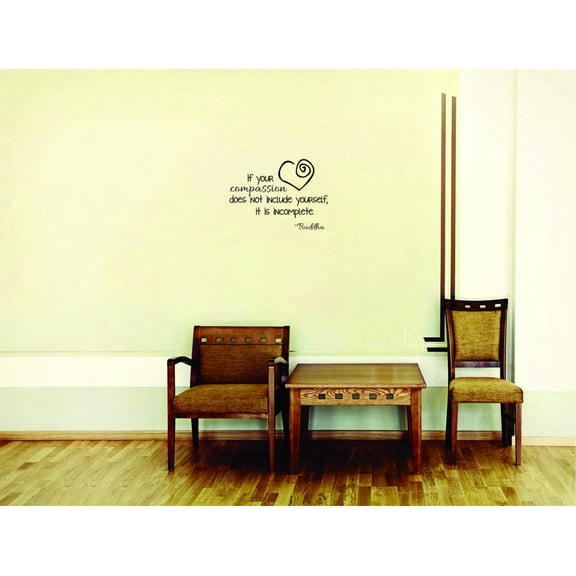 Custom Decals If Your Compassion Does Not Include Yourself, It Is Incomplete. -Buddha Inspirational Life Quote 16x16"