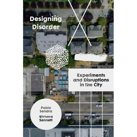 Designing Disorder : Experiments and Disruptions in the City (Hardcover)