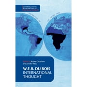 Cambridge Texts in the History of Political Thought: W. E. B. Du Bois: International Thought (Paperback)