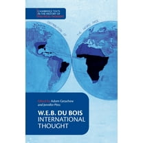 Cambridge Texts in the History of Politi W. E. B. Du Bois: International Thought, (Paperback)