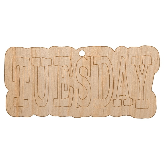 Tuesday Text Wood Holiday Christmas Tree Ornament Unfinished DIY Pre-Drilled Craft