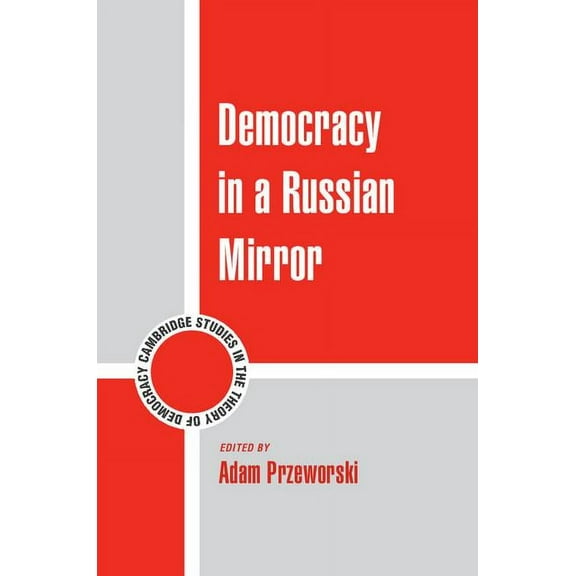 Cambridge Studies in the Theory of Democ Democracy in a Russian Mirror, Book 11, (Hardcover)