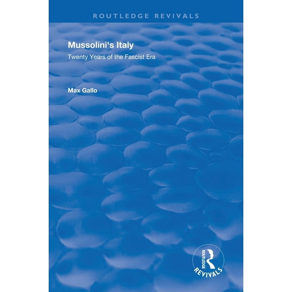 Routledge Revivals Mussolini's Italy: Twenty Years of the Fascist Era, (Paperback)