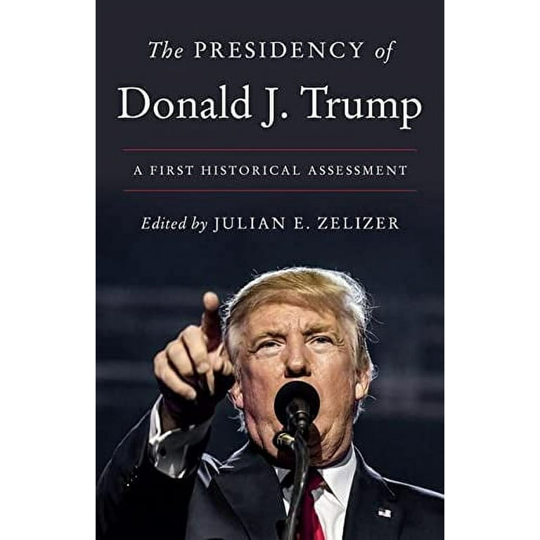 The Presidency of Donald J. Trump: A First Historical Assessment
