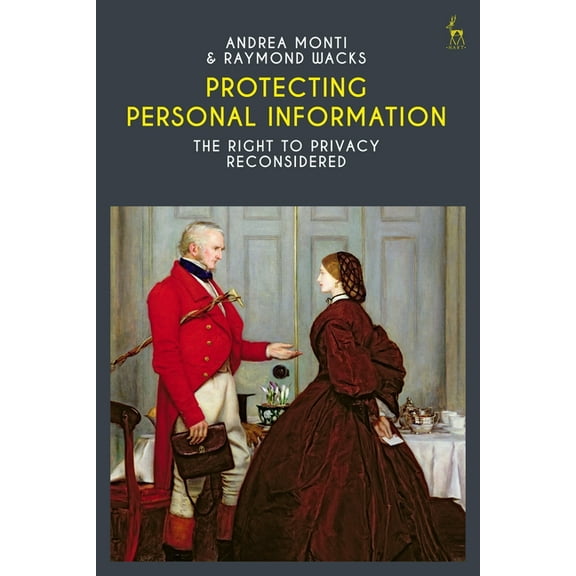 Protecting Personal Information: The Right to Privacy Reconsidered, (Paperback)