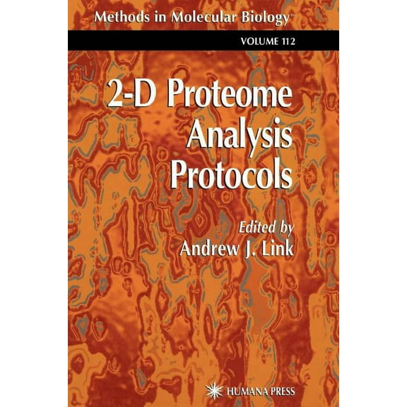 Methods in Molecular Biology 2-D Proteome Analysis Protocols, Book 112, (Paperback)