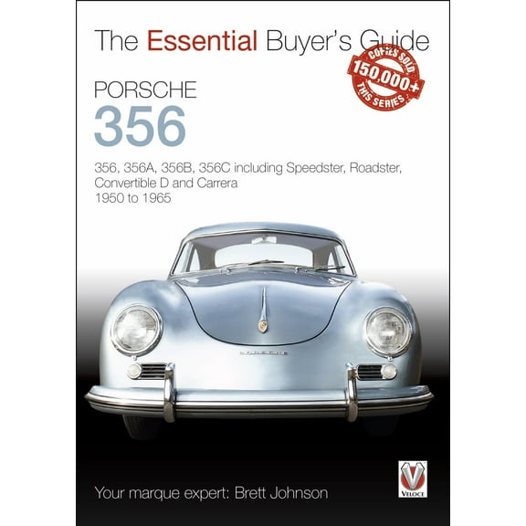 The Essential Buyer's Guide: Porsche 356 : 356, 356A, 356B, 356C including Speedster, Roadster, Convertible D and Carrera 1950 to 1965 (Paperback)