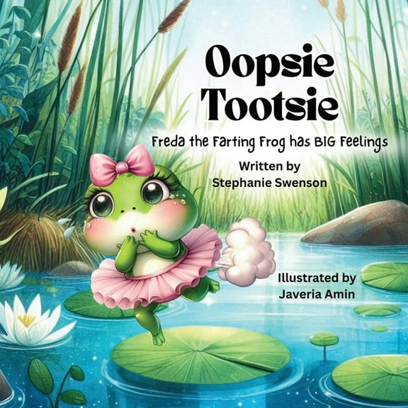 Oopsie Tootsie: Freda the Farting Frog has BIG Feelings, (Paperback)