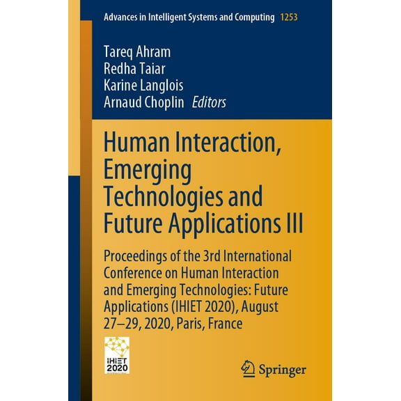 Advances in Intelligent Systems and Comp Human Interaction, Emerging Technologies and Future Applications III: Proceedings of the 3rd International Conference on, Book 1253, (Paperback)