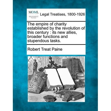 The Empire of Charity Established by the Revolution of This Century : Its New Allies, Broader Functions and Stupendous Tasks. (Paperback)
