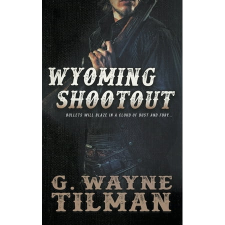 Gun for Wells Fargo: Wyoming Shootout (Paperback) -  G Wayne Tilman