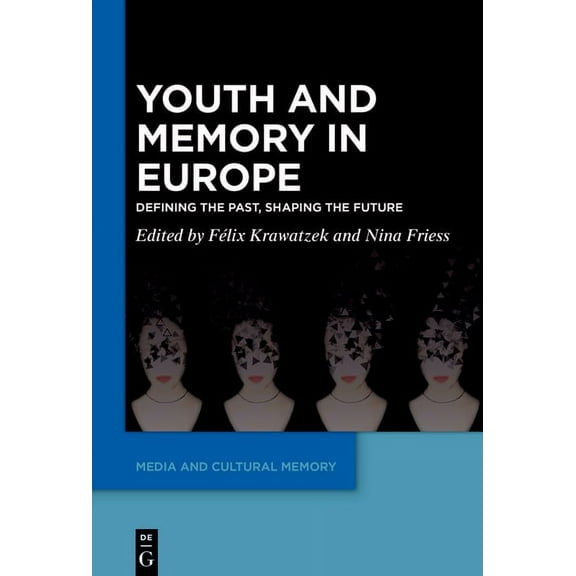 Media and Cultural Memory Youth and Memory in Europe: Defining the Past, Shaping the Future, Book 34, (Hardcover)