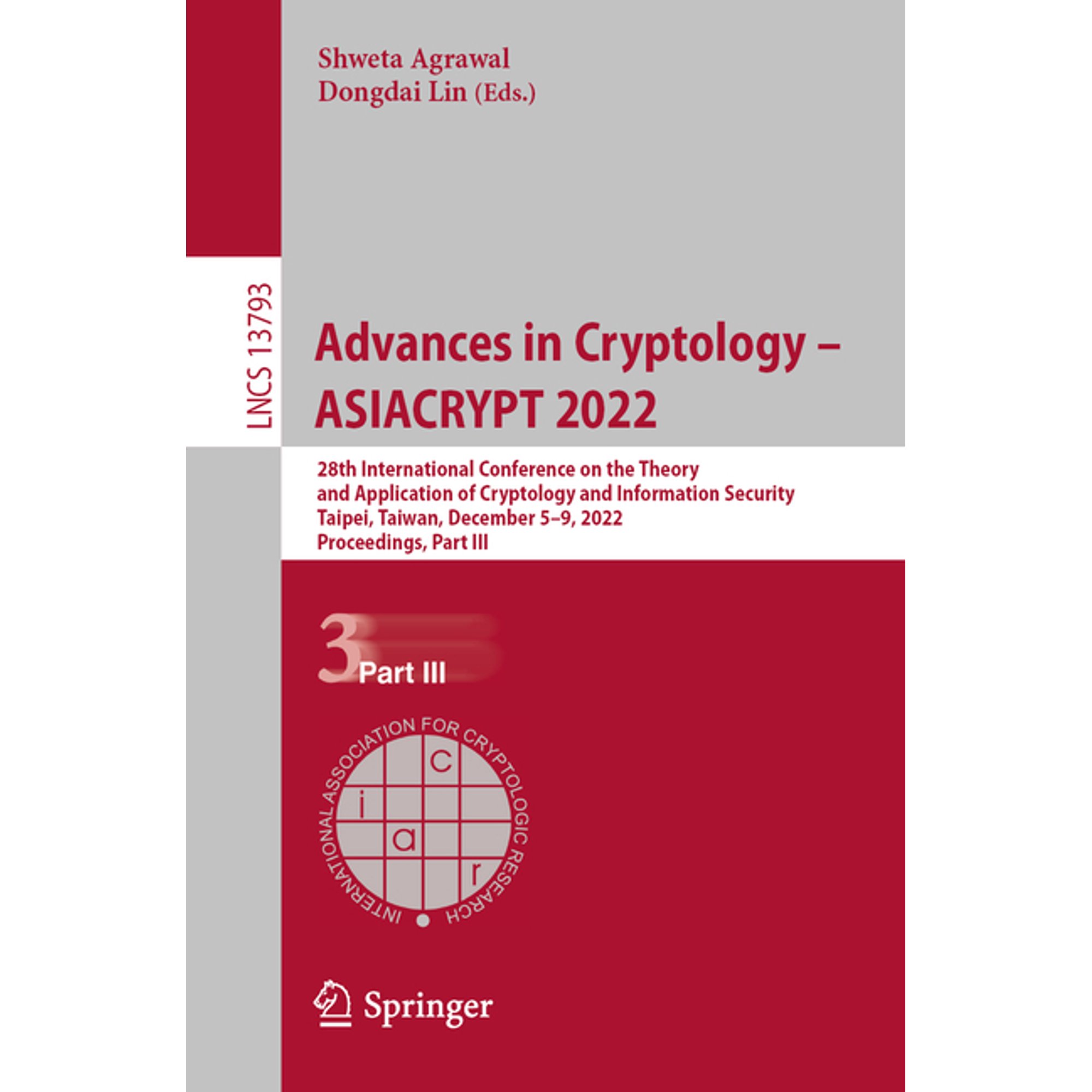 Lecture Notes in Computer Science Advances in Cryptology - Asiacrypt 2022: 28th International Conference on the Theory and Application of Cryptology and I Book 13793 (Paperback)