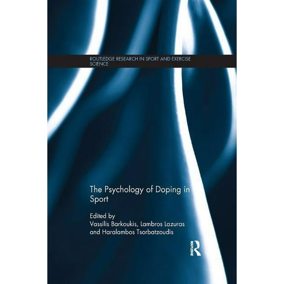 Routledge Research in Sport and Exercise The Psychology of Doping in Sport, (Paperback)