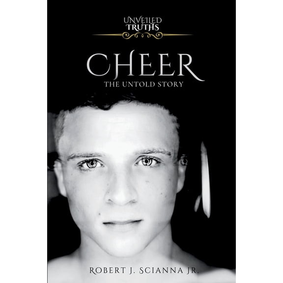 Unveiled Truths Cheer: The Untold Story, (Paperback)
