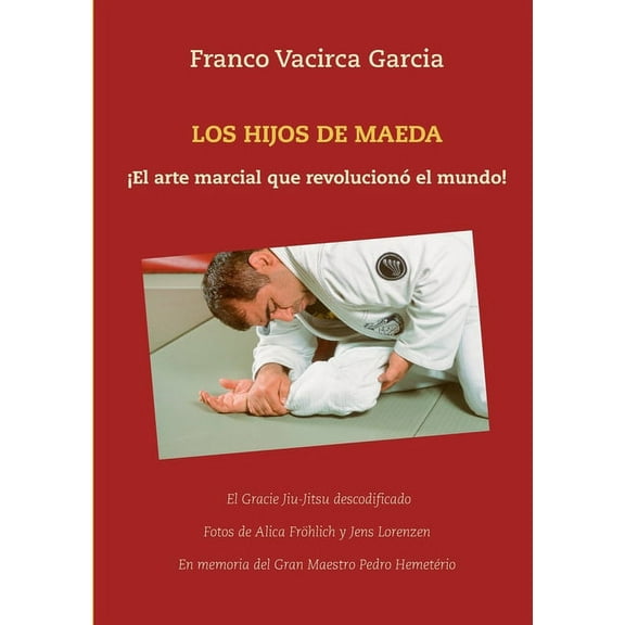 Los Hijos de Maeda: ¡El arte marcial que revolucionó el mundo!, (Paperback)