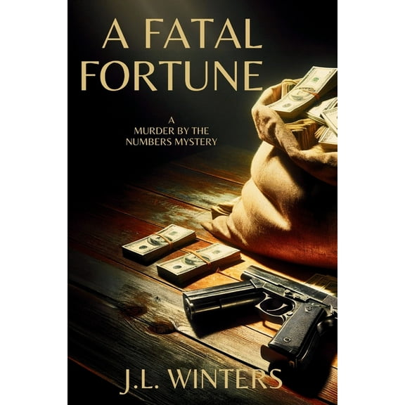 A Murder by the Numbers Mystery A Fatal Fortune: A Murder by the Numbers Mystery, Book 1, (Paperback)