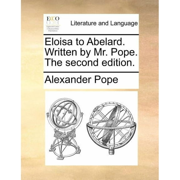 Eloisa to Abelard. Written by Mr. Pope. (The Second Edition). (Paperback)