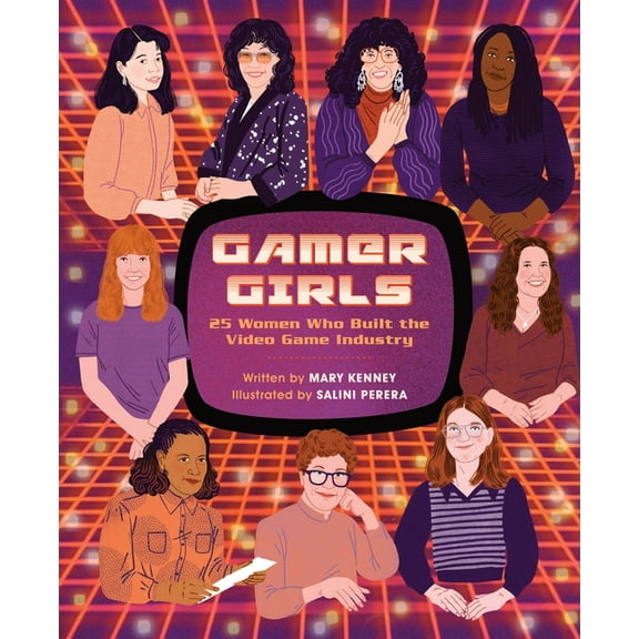 Gamer Girls: 25 Women Who Built the Video Game Industry, (Hardcover)