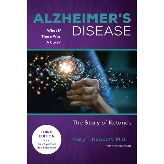 Alzheimer's Disease: What If There Was a Cure (3rd Edition): The Story of Ketones, (Paperback)