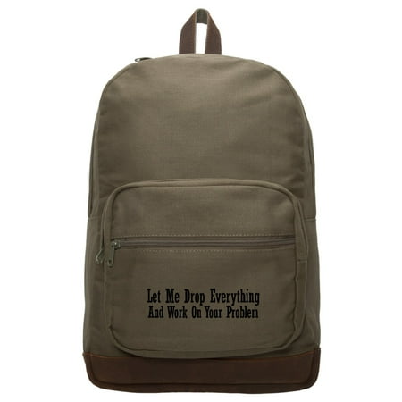 Let Me Drop Everything and Work on Your Problem Teardrop Backpack Leather