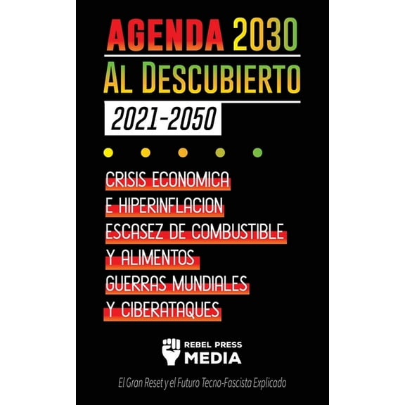 Truth Anonymous La Agenda 2030 Al Descubierto (2021-2050): Crisis Económica e Hiperinflación, Escasez de Combustible y Alimentos, Guerra, Book 6, (Paperback)