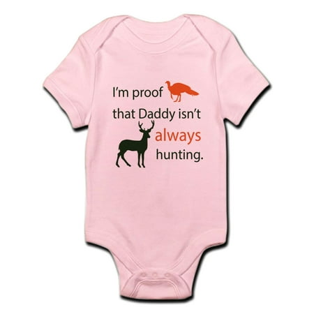 

CafePress - I m Proof That Daddy Isn t Always Hunting Baby One - Baby Light Bodysuit