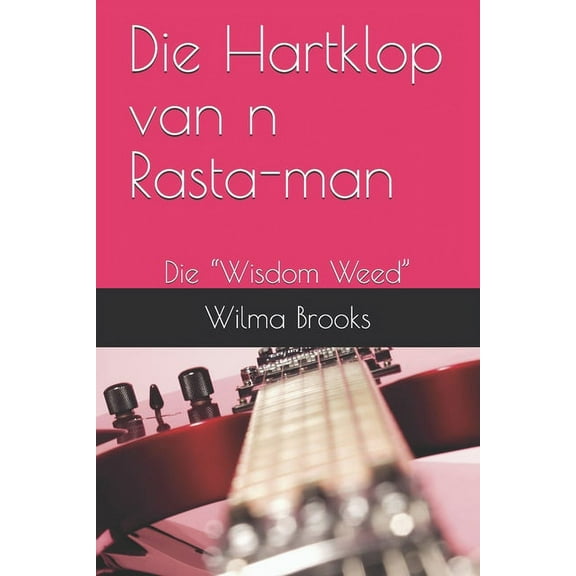 Die Hartklop van n Rasta-man: Die "Wisdom Weed" (Paperback)