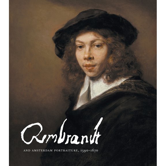 Rembrandt and Amsterdam Portraiture, 1590-1670, (Hardcover)