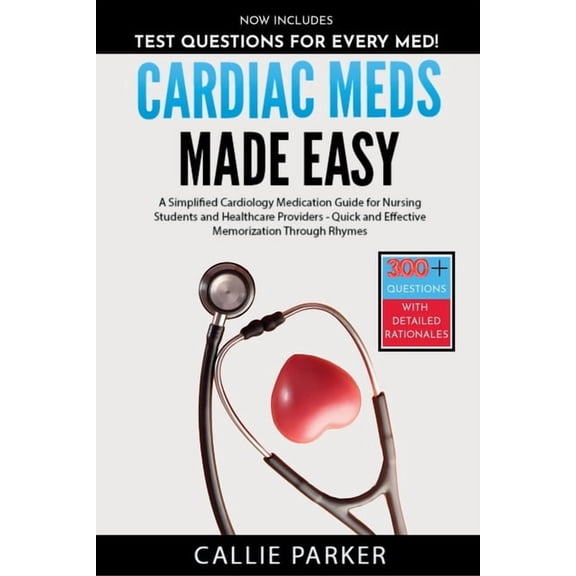 Meds Made Easy Cardiac Meds Made Easy: Simplified Cardiac Medication Guide for Nursing Students and Healthcare Providers - Quick and Ef, (Paperback)
