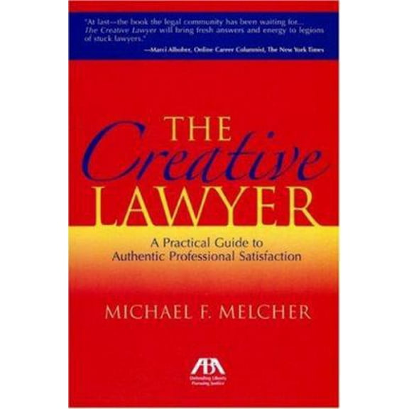Pre-Owned The Creative Lawyer: A Practical Guide to Authentic Professional Satisfaction (Paperback) 1590318439 9781590318430