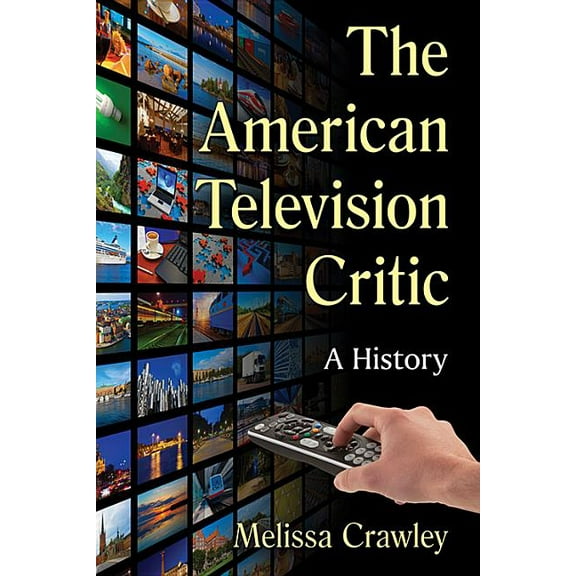 The American Television Critic: A History, (Paperback)