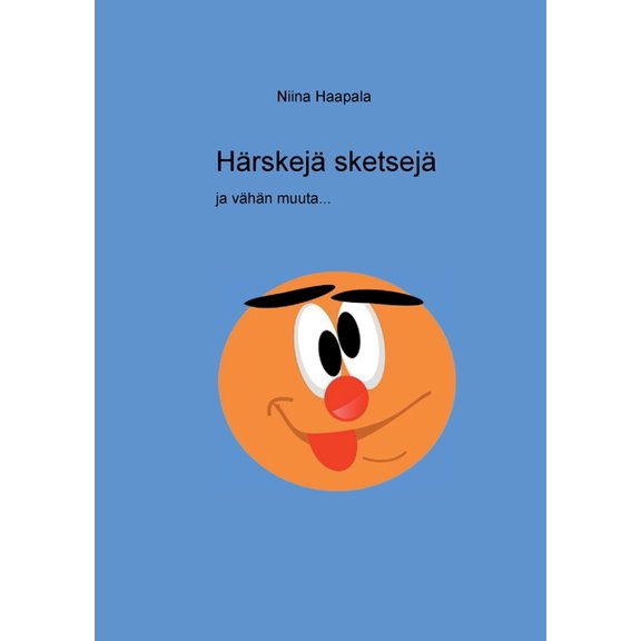 Härskejä sketsejä ja vähän muuta, (Paperback)