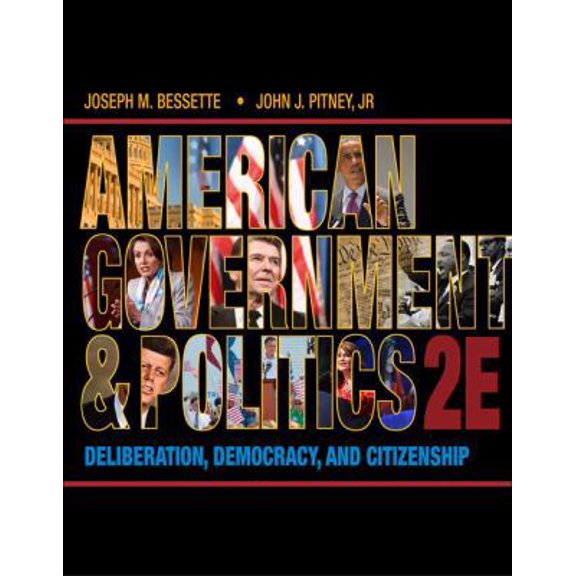 Pre-Owned American Government and Politics: Deliberation, Democracy, and Citizenship (Paperback) 1133587895 9781133587897