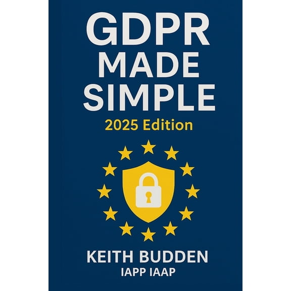 GDPR Made Simple: 2025 Edition, (Paperback)