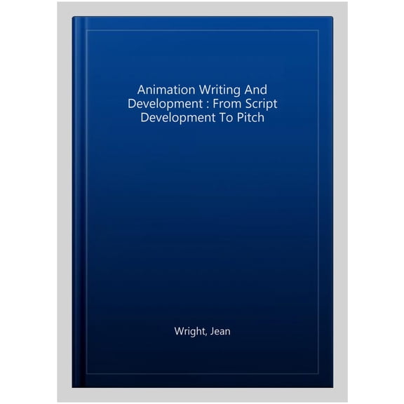 Pre-Owned Animation Writing and Development: From Script Development to Pitch (Paperback) 0240805496 9780240805498