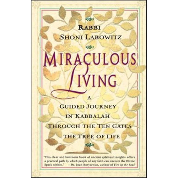 Pre-Owned Miraculous Living: A Guided Journey in Kabbalah Through the Ten Gates of the Tree of Life (Paperback) 0684835568 9780684835563