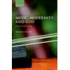 Music, Modernity, and God: Essays in Listening