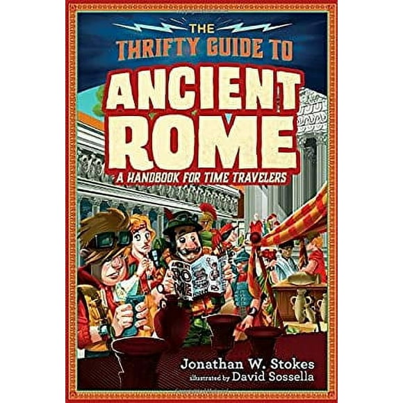 Pre-Owned The Thrifty Guide to Ancient Rome : A Handbook for Time Travelers 9781101998083