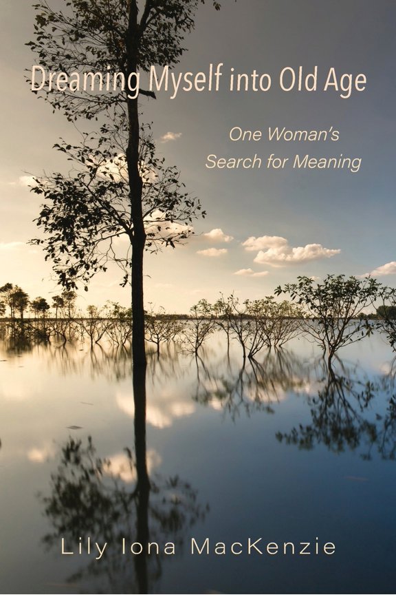 Pre-Owned Dreaming Myself into Old Age: One Woman's Search for Meaning (Paperback) 1956056912 9781956056914