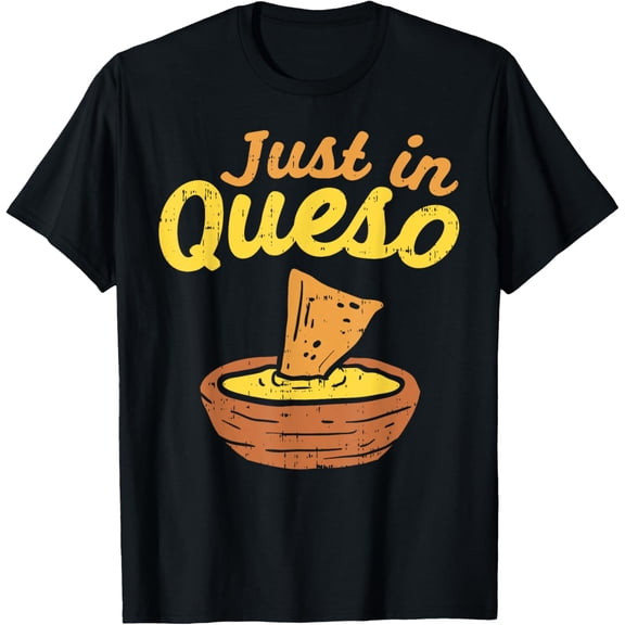 Funny Just In Cheese Queso Cinco De Mayo Nacho Mexican Pun T-Shirt