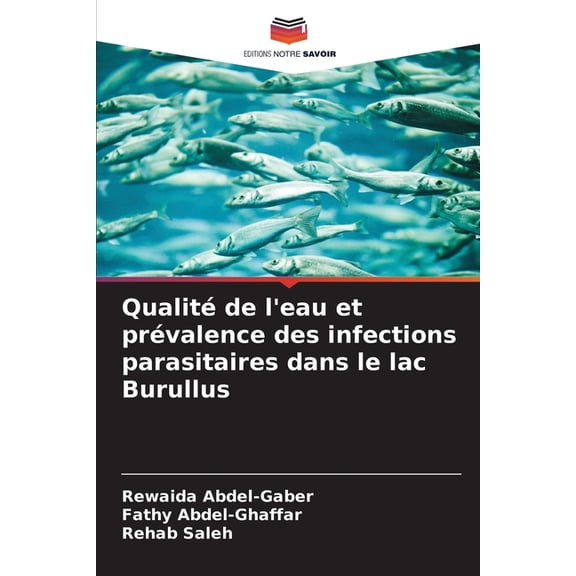 Qualité de l'eau et prévalence des infections parasitaires dans le lac Burullus, (Paperback)