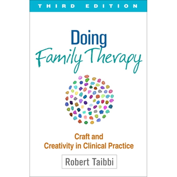 Pre-Owned Doing Family Therapy, Third Edition: Craft and Creativity in Clinical Practice (Paperback) 1462521207 9781462521203